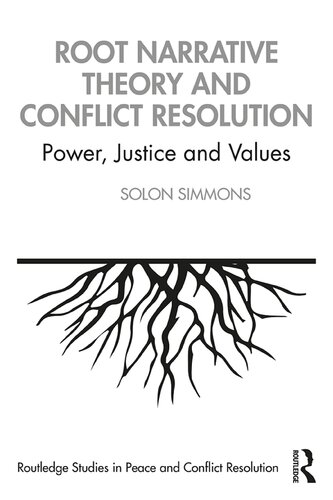 Root Narrative Theory and Conflict Resolution: Power, Justice and Values