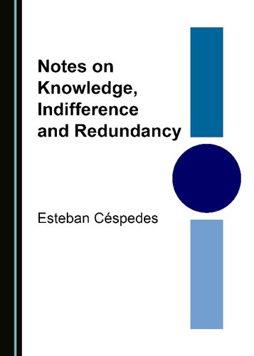 Notes on Knowledge, Indifference and Redundancy