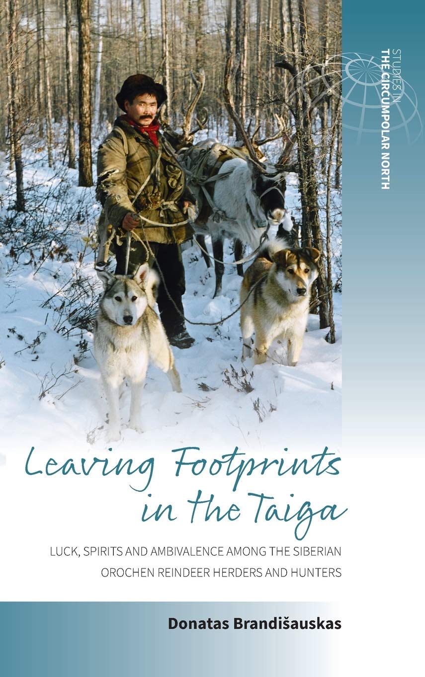 Leaving Footprints in the Taiga: Luck, Spirits and Ambivalence Among the Siberian Orochen Reindeer Herders and Hunters