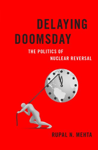 Delaying Doomsday: The Politics of Nuclear Reversal