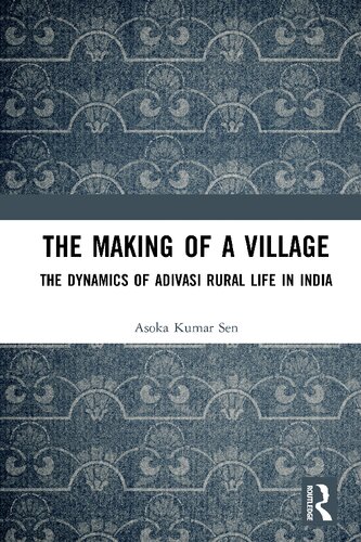 The Making of a Village: The Dynamics of Adivasi Rural Life in India