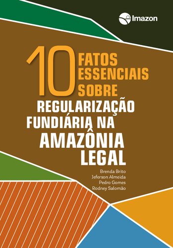 10 Fatos Essenciais sobre regularização fundiária na Amazônia legal