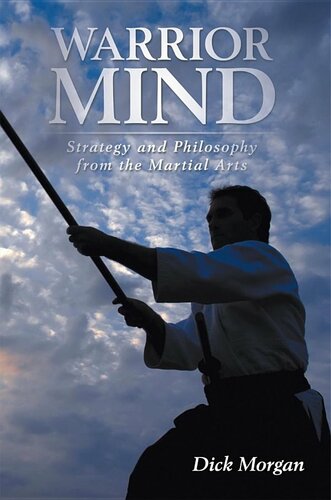 Warrior Mind: Strategy And Philosophy From The Martial Arts