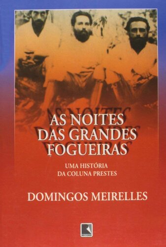 As Noites das Grandes Fogueiras - Uma história da Coluna Prestes