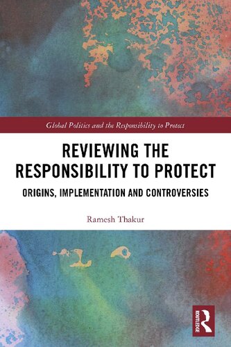 Reviewing the Responsibility to Protect: Origins, Implementation and Controversies