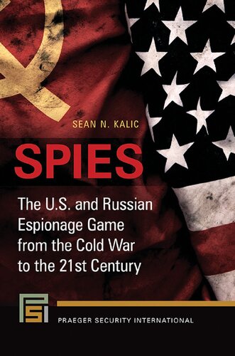 Spies: The U.S. and Russian Espionage Game From the Cold War to the 21st Century