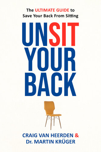 UnSit Your Back, The Ultimate Guide to Save Your Back from Sitting