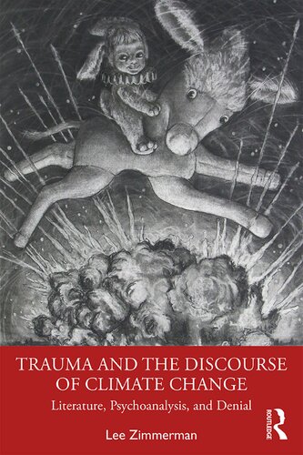 Trauma and the Discourse of Climate Change: Literature, Psychoanalysis, and Denial