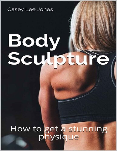 Body Sculpture: How to get a stunning physique
