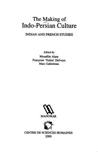 The Making of Indo-Persian Culture: Indian and French Studies