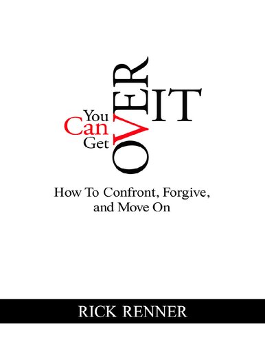 You Can Get Over It: How To Confront, Forgive And Move On