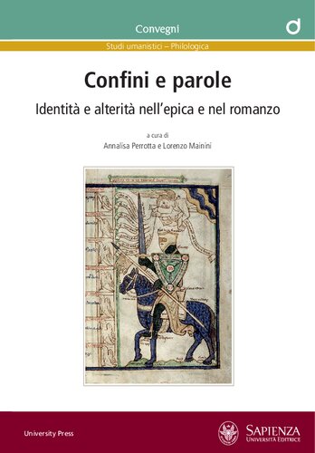 Confini e parole : Identità e alterità nell’epica e nel romanzo - Atti del Convegno, 21-22 settembre 2017 Sapienza Università di Roma