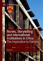 Norms, storytelling and international institutions in China : the imperative to narrate