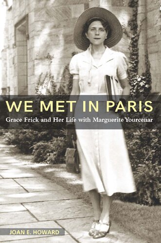 We Met in Paris: Grace Frick and Her Life with Marguerite Yourcenar