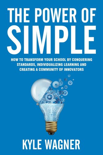 The Power of Simple: Transform your school by conquering the standards, individualizing learning, and creating a community of innovators