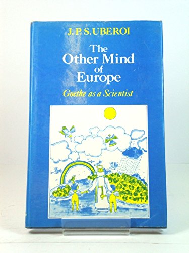 The Other Mind of Europe: Goethe as a Scientist