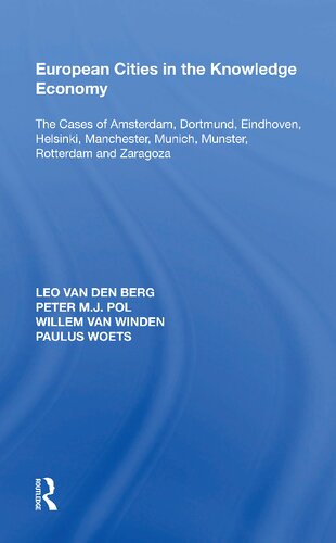 European Cities in the Knowledge Economy: The Cases of Amsterdam, Dortmund, Eindhoven, Helsinki, Manchester, Munich, Munster, Rotterdam and Zaragoza