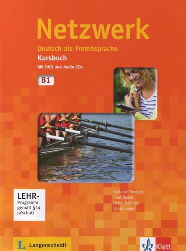 Netzwerk B1 : Deutsch als Fremdsprache ; [Grundstufenlehrwerk für Erwachsene und Jugendliche ab 16 Jahren ohne Vorkenntnisse]. 1,2, Kurs- und Arbeitsbuch : mit DVD und Audio-CDs ; B1.2 [Ausgabe in Teilbänden]