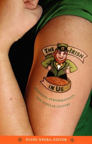 The Irish in Us: Irishness, Performativity, and Popular Culture