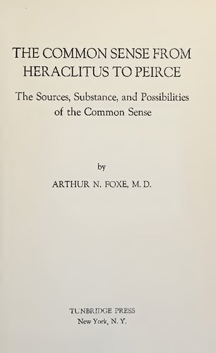 The Common Sense from Heraclitus to Peirce: The Sources, Substance, and Possibilities of the Common Sense