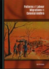 Patterns of Labour Migrations in Colonial Andhra