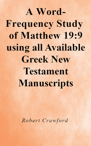 A Word-Frequency Study of Matthew 19:9 using all Available Greek New Testament Manuscripts