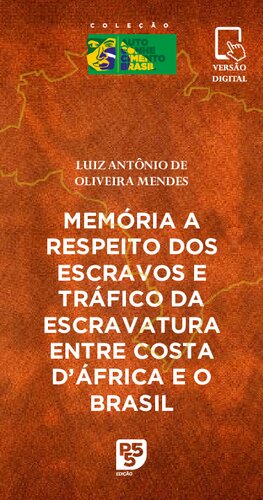 Memória a Respeito dos Escravos e Tráfico da Escravatura entre Costa D'África e o Brasil