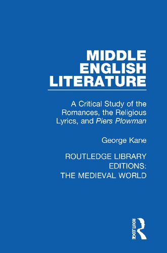 Middle English Literature: A Critical Study of the Romances, the Religious Lyrics, and Piers Plowman (Routledge Library Editions: The Medieval World)