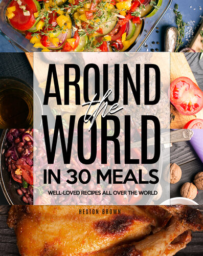 Around the World in 30 Meals: Well-Loved Recipes All Over the World