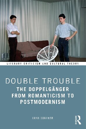 Double Trouble: The Doppelgänger from Romanticism to Postmodernism