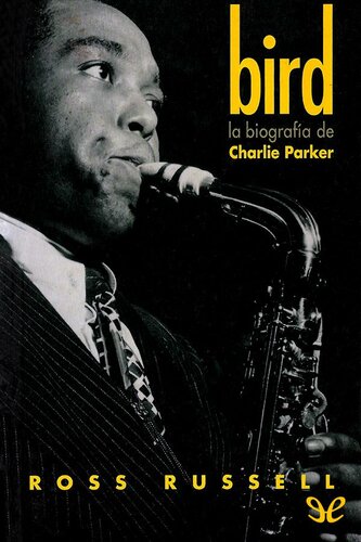 Bird. La biografia de Charlie Parker