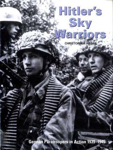 Hitler's Sky Warriors: German Paratroopers in Action, 1939-1945