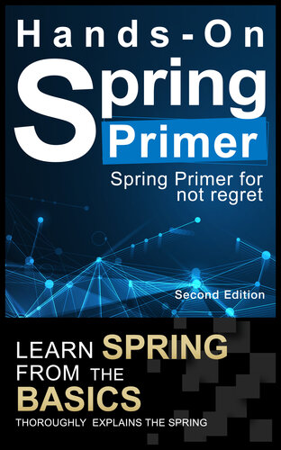 Spring Boot Primer: An introductory book to not regret: [Hands-On] Learn spring boot 2.4 from the basics~ Java, Spring Data JPA, Spring MVC, Spring Security, Spring Web, Mybatis, Spring Framework