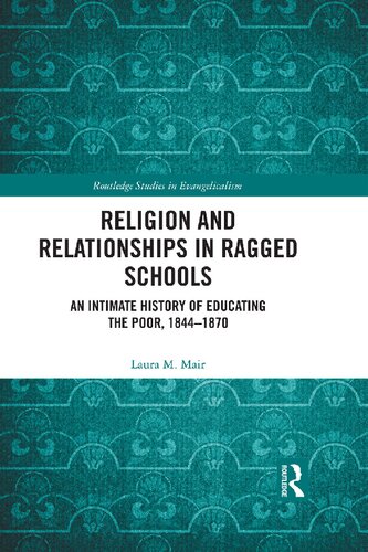 Religion and Relationships in Ragged Schools: An Intimate History of Educating the Poor, 1844-1870