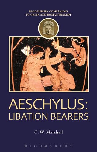 Aeschylus: Libation Bearers (Companions to Greek and Roman Tragedy)