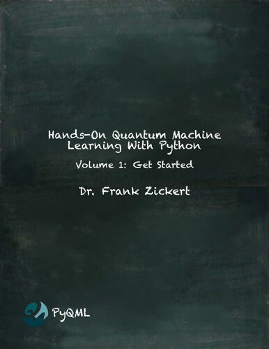 Hands-On Quantum Machine Learning With Python Volume 1: Get Started