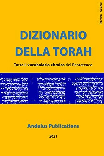 Dizionario della Torah (ebraico - italiano) Tutto il vocabolario ebraico del Pentateuco