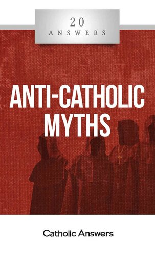 20 Answers: Anti-Catholic Myths