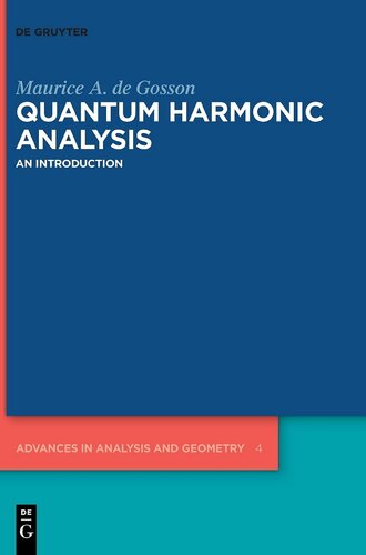 Quantum Harmonic Analysis: An Introduction: 4 (Advances in Analysis and Geometry, 4)