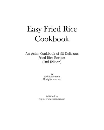 Easy Fried Rice Cookbook: An Asian Cookbook of 50 Delicious Fried Rice Recipes