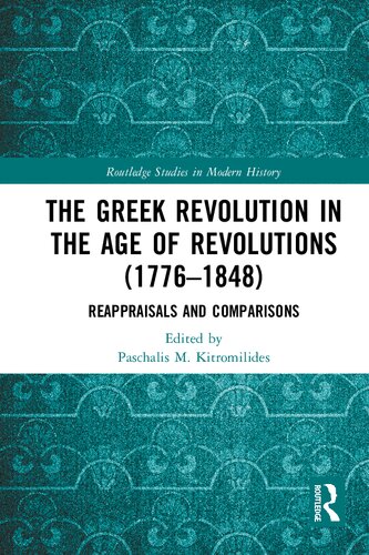 The Greek Revolution in the Age of Revolutions (1776-1848): Reappraisals and Comparisons