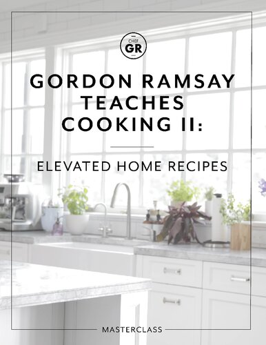 Gordon Ramsay Teaches Cooking II: Elevated Home Recipes - MasterClass Workbook