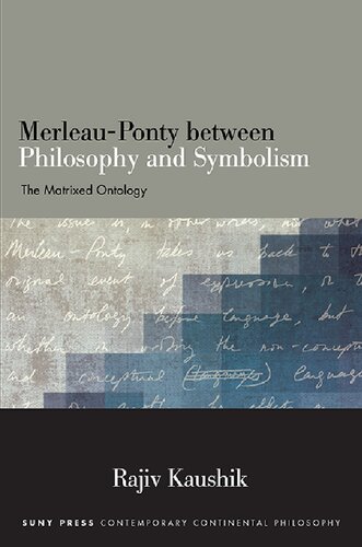 Merleau-Ponty Between Philosophy and Symbolism: The Matrixed Ontology