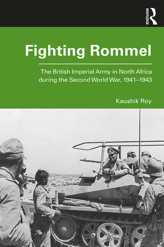 Fighting Rommel; The British Imperial Army in North Africa during the Second World War, 1941–1943