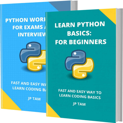 LEARN PYTHON BASICS: FOR BEGINNERS AND PYTHON WORKBOOK FOR EXAMS AND INTERVIEWS: FAST AND EASY WAY TO LEARN CODING BASICS