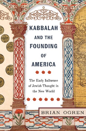 Kabbalah and the Founding of America: The Early Influence of Jewish Thought in the New World