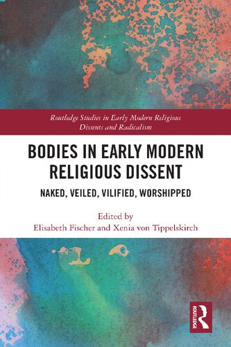 Bodies in Early Modern Religious Dissent: Naked, Veiled, Vilified, Worshipped