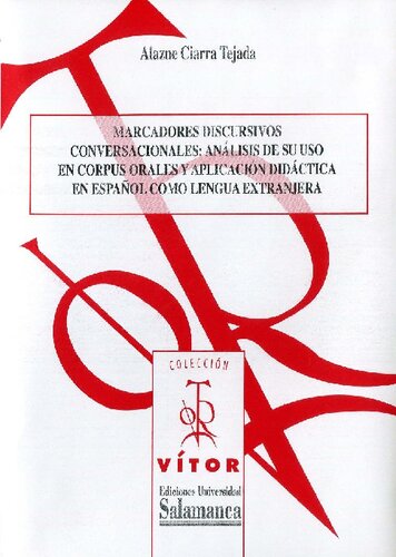 Marcadores discursivos conversacionales : análisis de su uso en corpus orales y aplicación didáctica en español como lengua extranjera