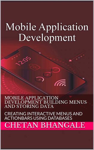 MOBILE APPLICATION DEVELOPMENT BUILDING MENUS AND STORING DATA: CREATING INTERACTIVE MENUS AND ACTIONBARS USING DATABASES