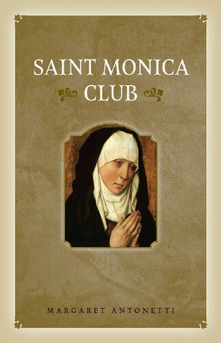 Saint Monica Club: How to Wait, Hope, and Pray for Your Fallen-Away Loved Ones